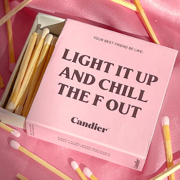 "Light It Up and Chill the F Out" matches